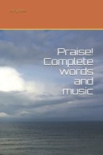 Praise! Complete words and music