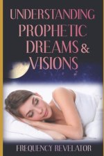 Understanding Prophetic Dreams and Visions