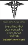 Everything that you wanted to know about healings;: But didn't know to ask!