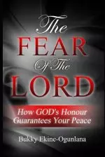 The Fear of the Lord: How God's Honour Guarantees Your Peace