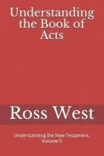 Understanding the Book of Acts: Understanding the New Testament, Volume 5