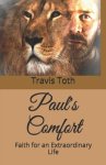 Paul's Comfort: Faith for an Extraordinary Life