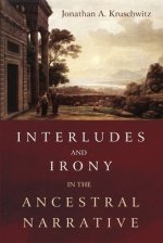 Interludes and Irony in the Ancestral Narrative