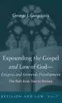 Expounding the Gospel and Law of God-Exegesis and Sermonic Development