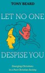 Let No One Despise You