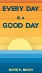 Every Day Is a Good Day