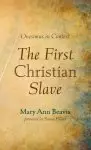 The First Christian Slave