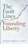 The Fault Lines Founding Liberty