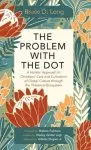 The Problem with The Dot