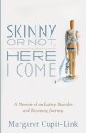 Skinny or Not, Here I Come: A Memoir of an Eating Disorder and Recovery Journey