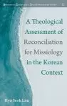 A Theological Assessment of Reconciliation for Missiology in the Korean Context