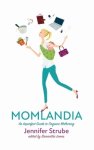 Momlandia: An Imperfect Guide to Organic Mothering