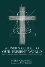 A User's Guide to Our Present World