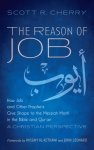 The Reason of Job: How Job and Other Prophets Give Shape to the Messiah Motif in the Bible and Qur'an: A Christian Perspective