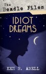 The Beadle Files: Idiot Dreams