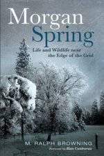 Morgan Spring: Life and Wildlife Near the Edge of the Grid