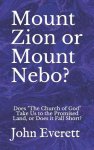 Mount Zion or Mount Nebo?: Does "The Church of God" Take Us to the Promised Land, or Does it Fall Short?