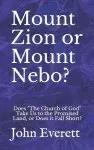 Mount Zion or Mount Nebo?: Does "The Church of God" Take Us to the Promised Land, or Does it Fall Short?