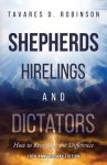 Shepherds, Hirelings and Dictators, 10th Anniversary Edition: How to Recognize the Difference