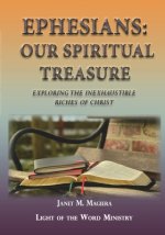 Ephesians Our Spiritual Treasure: Exploring the Inexhaustible Riches of Christ