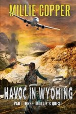 Mollie's Quest: Havoc in Wyoming, Part 3 America's New Apocalypse