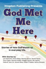 God Met Me Here: Stories of how God shows up in everyday life