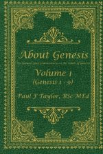 About Genesis Volume 1: An easy-to-read commentary on the whole of Genesis