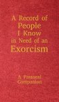 A Record of People I Know in Need of an Exorcism: A Pastoral Companion