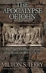 The Apocalypse of John: A Preterist Commentary on the Book of Revelation