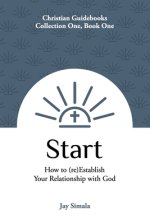 Start: How to (re)Establish Your Relationship with God