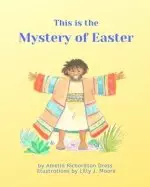 This is the Mystery of Easter