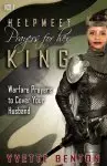 Helpmeet Prayers for Her King: Warfare Prayers to Cover Your Husband