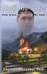 Half My Life: How Jesus Conquered My Soul