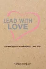 Lead with Love: Answering God's Invitation to Love Well