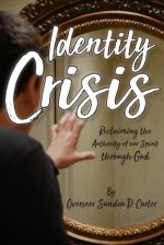 Identity Crisis: Reclaiming the Authority of our Spirit through God