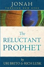 The Reluctant Prophet: Jonah Through New Eyes