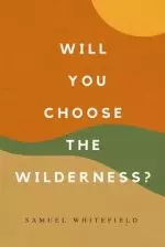 Will You Choose the Wilderness?