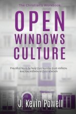 Open Windows Culture - The Christian's Workbook: Practical Tools to Help You Rewrite Your Culture and the Culture of Your Church