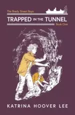 Trapped in the Tunnel: Brady Street Boys Indiana Adventure Series Book One