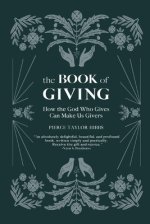 The Book of Giving: How the God Who Gives Can Make Us Givers