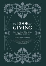 The Book of Giving: How the God Who Gives Can Make Us Givers