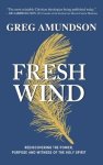 FRESH WIND: Rediscovering the Power, Purpose and Witness of the Holy Spirit