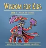 Wisdom for Kids: Book 2: Wisdom Has Rewards!