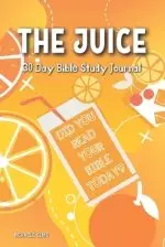 The Juice: 30- Day Bible Study Journal