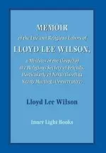 Memoir of the Life and Religious Labors of Lloyd Lee Wilson