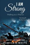 I Am Strong: Walking as a Warrior