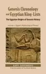 Genesis Chronology and Egyptian King-Lists: The Egyptian Origins of Genesis History, Volume II: Egypt's Mythological Period