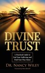 Divine Trust: A Practical Guide to End Your Suffering and Find Your Way Home