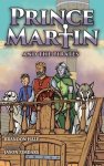 Prince Martin and the Pirates: Being a Swashbuckling Tale of a Brave Boy, Bloodthirsty Buccaneers, and the Solemn Mysteries of the Ancient Order of th