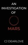 An Investigation of Mars: A Cosmic Novel